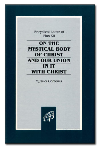 Encyclical: Mystici Corporis - On the Mystical Body of Christ (Pius XII, 1943)