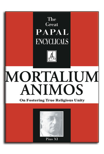 Encyclical: Mortalium Animos - On True Religious Unity (Pius XI, 1928)