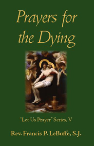 Prayers for the Dying by Rev. Francis P. LeBuffe